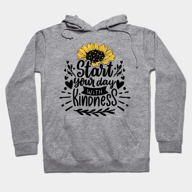 Start your day with kindness Hoodie by the kratingdaeng